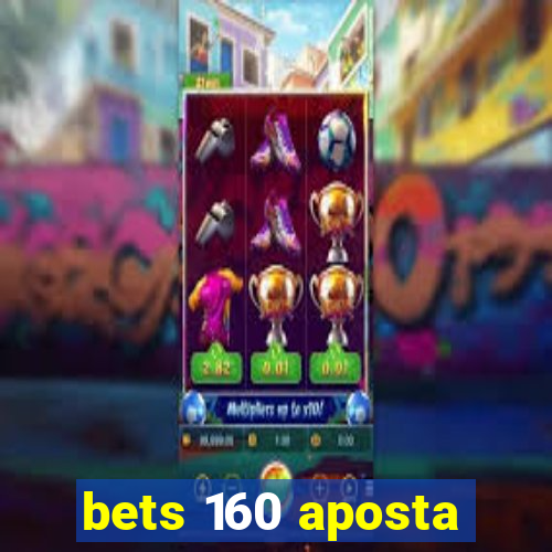 bets 160 aposta